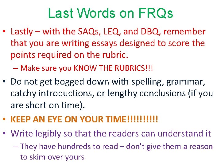 Last Words on FRQs • Lastly – with the SAQs, LEQ, and DBQ, remember