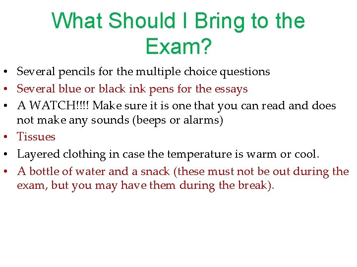 What Should I Bring to the Exam? • Several pencils for the multiple choice