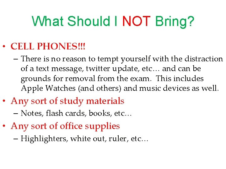 What Should I NOT Bring? • CELL PHONES!!! – There is no reason to