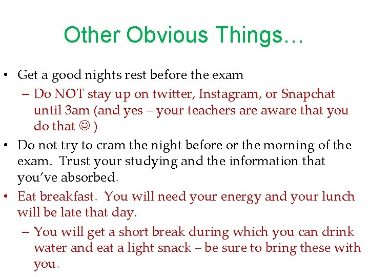 Other Obvious Things… • Get a good nights rest before the exam – Do