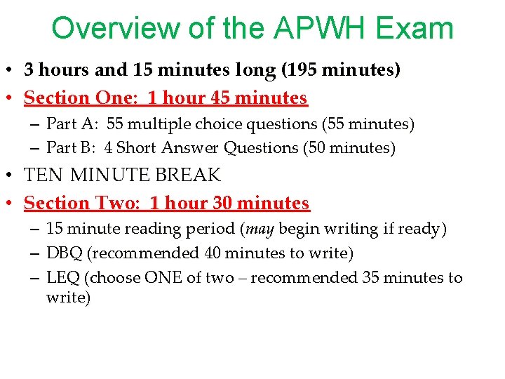 Overview of the APWH Exam • 3 hours and 15 minutes long (195 minutes)