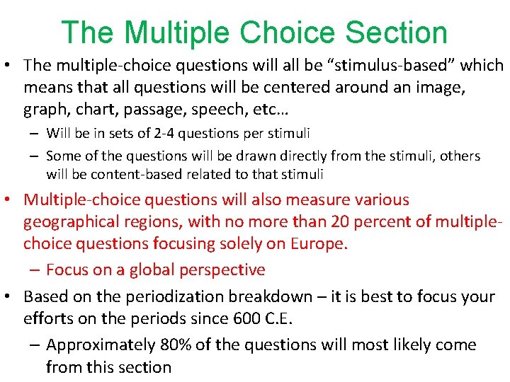 The Multiple Choice Section • The multiple-choice questions will all be “stimulus-based” which means