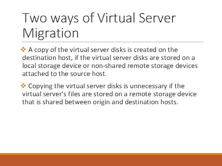 Two ways of Virtual Server Migration v A copy of the virtual server disks