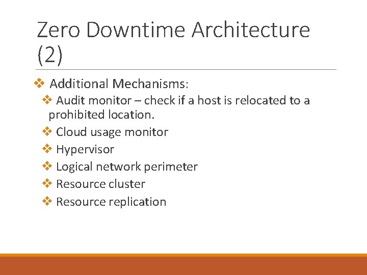 Zero Downtime Architecture (2) v Additional Mechanisms: v Audit monitor – check if a