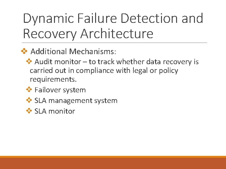 Dynamic Failure Detection and Recovery Architecture v Additional Mechanisms: v Audit monitor – to