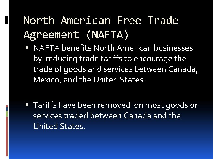 North American Free Trade Agreement (NAFTA) NAFTA benefits North American businesses by reducing trade North American Free Trade Agreement (NAFTA) NAFTA benefits North American businesses by reducing trade