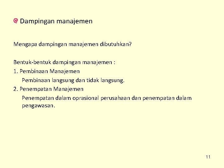 Dampingan manajemen Mengapa dampingan manajemen dibutuhkan? Bentuk-bentuk dampingan manajemen : 1. Pembinaan Manajemen Pembinaan Dampingan manajemen Mengapa dampingan manajemen dibutuhkan? Bentuk-bentuk dampingan manajemen : 1. Pembinaan Manajemen Pembinaan