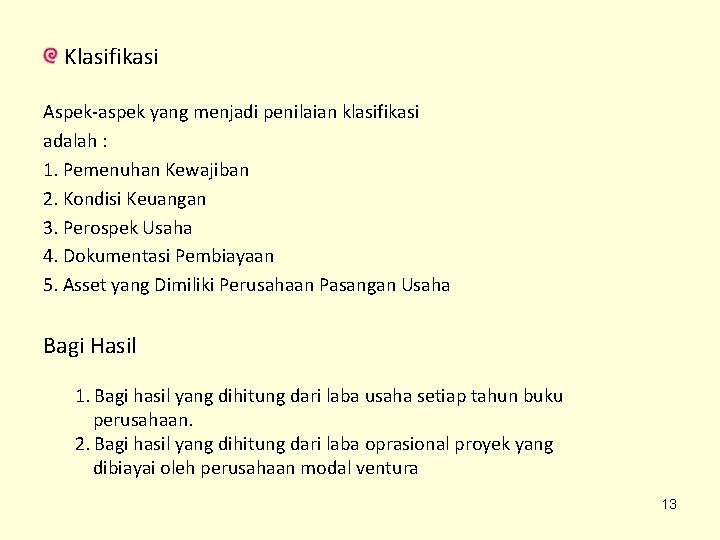 Klasifikasi Aspek-aspek yang menjadi penilaian klasifikasi adalah : 1. Pemenuhan Kewajiban 2. Kondisi Keuangan Klasifikasi Aspek-aspek yang menjadi penilaian klasifikasi adalah : 1. Pemenuhan Kewajiban 2. Kondisi Keuangan