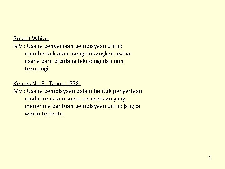 Robert White, MV : Usaha penyediaan pembiayaan untuk membentuk atau mengembangkan usaha baru dibidang Robert White, MV : Usaha penyediaan pembiayaan untuk membentuk atau mengembangkan usaha baru dibidang
