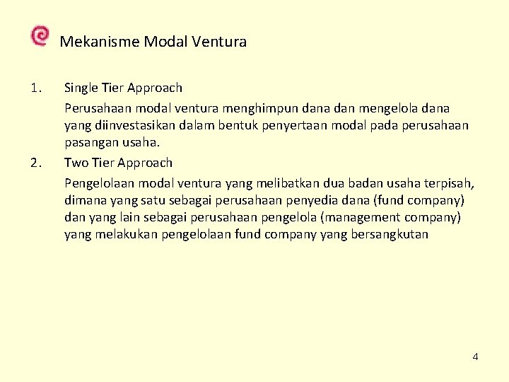 Mekanisme Modal Ventura 1. 2. Single Tier Approach Perusahaan modal ventura menghimpun dana dan Mekanisme Modal Ventura 1. 2. Single Tier Approach Perusahaan modal ventura menghimpun dana dan