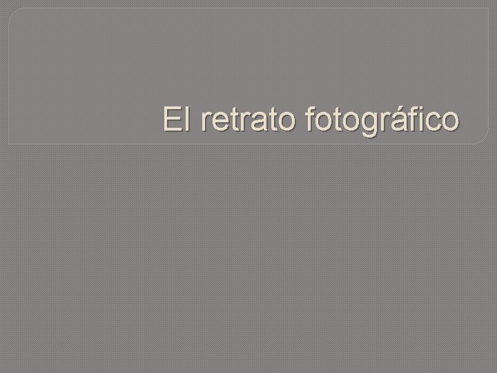 El retrato fotográfico 
