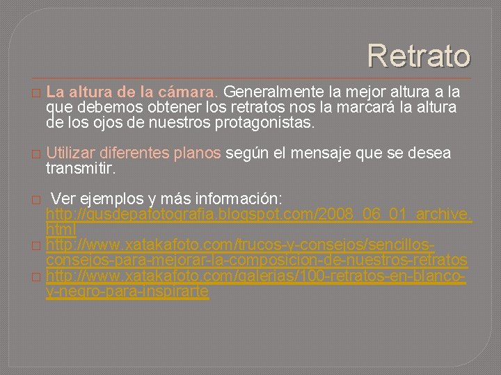 Retrato � La altura de la cámara. Generalmente la mejor altura a la que