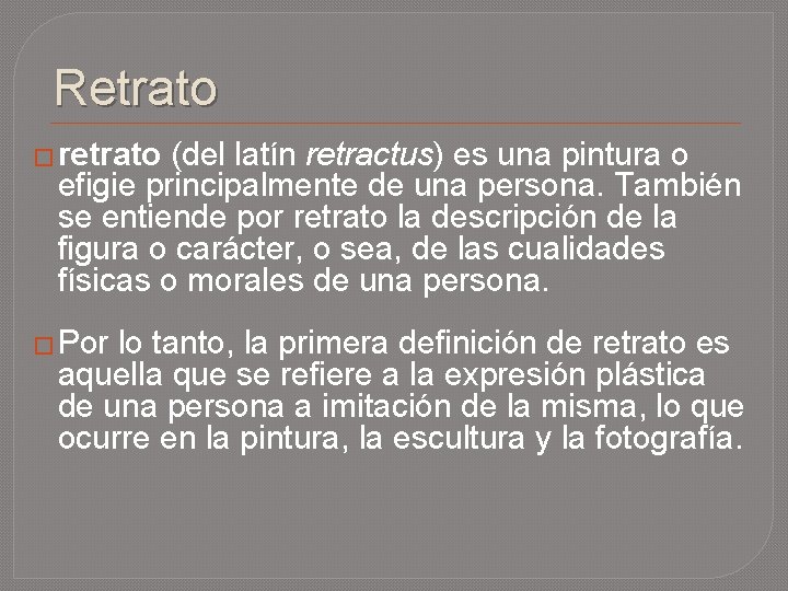 Retrato � retrato (del latín retractus) es una pintura o efigie principalmente de una