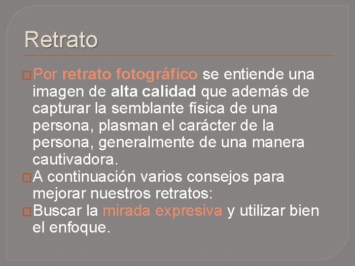 Retrato �Por retrato fotográfico se entiende una imagen de alta calidad que además de