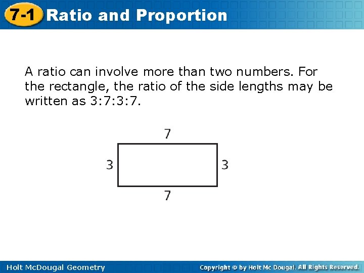 7 -1 Ratio and Proportion A ratio can involve more than two numbers. For