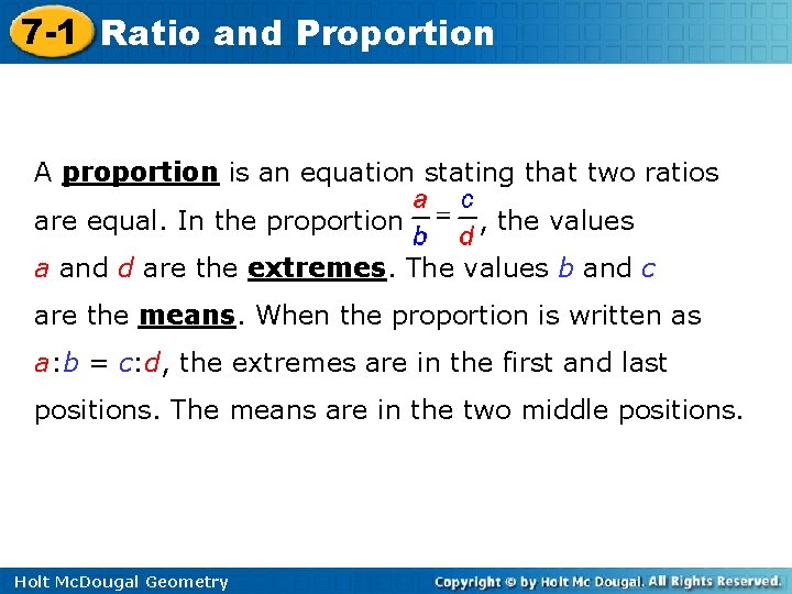 7 -1 Ratio and Proportion A proportion is an equation stating that two ratios