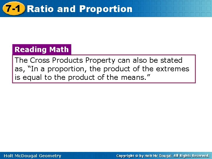 7 -1 Ratio and Proportion Reading Math The Cross Products Property can also be