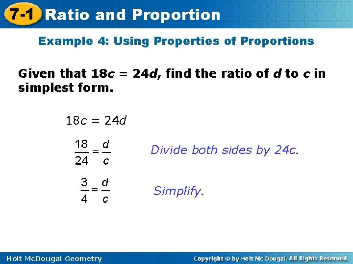 7 -1 Ratio and Proportion Example 4: Using Properties of Proportions Given that 18