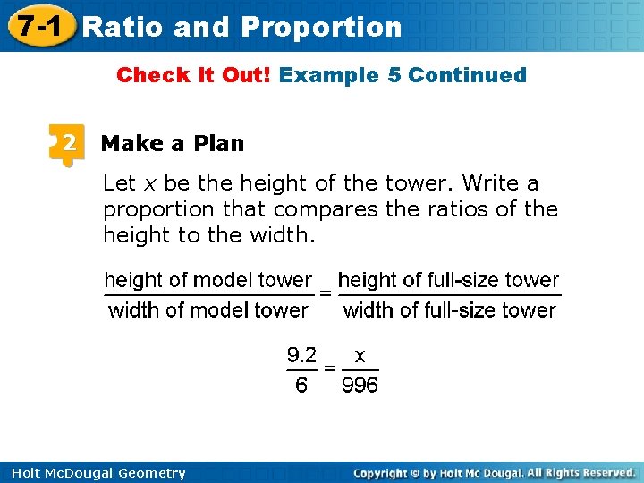 7 -1 Ratio and Proportion Check It Out! Example 5 Continued 2 Make a