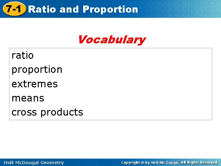 7 -1 Ratio and Proportion Vocabulary ratio proportion extremes means cross products Holt Mc.