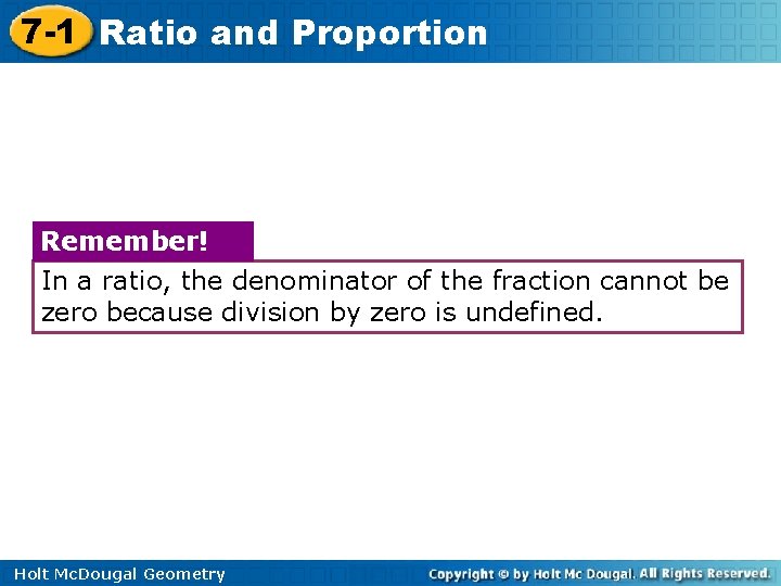 7 -1 Ratio and Proportion Remember! In a ratio, the denominator of the fraction