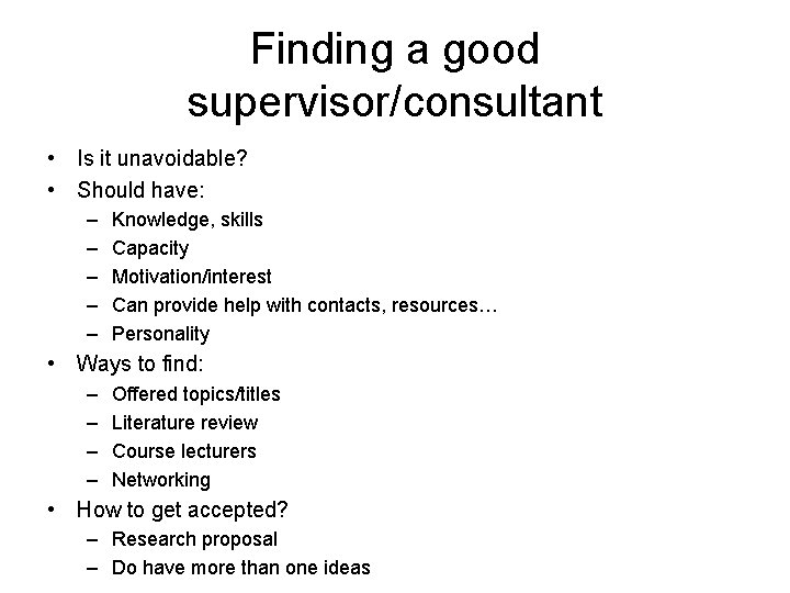 Finding a good supervisor/consultant • Is it unavoidable? • Should have: – – –