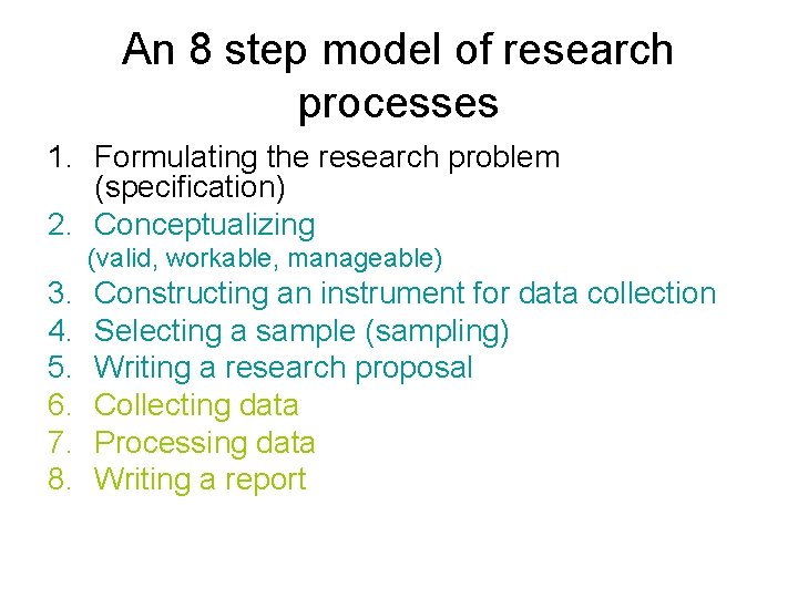 An 8 step model of research processes 1. Formulating the research problem (specification) 2.