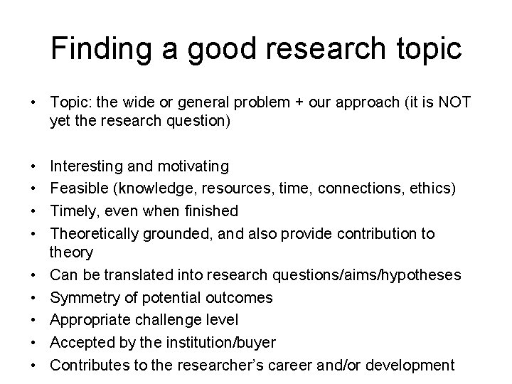 Finding a good research topic • Topic: the wide or general problem + our