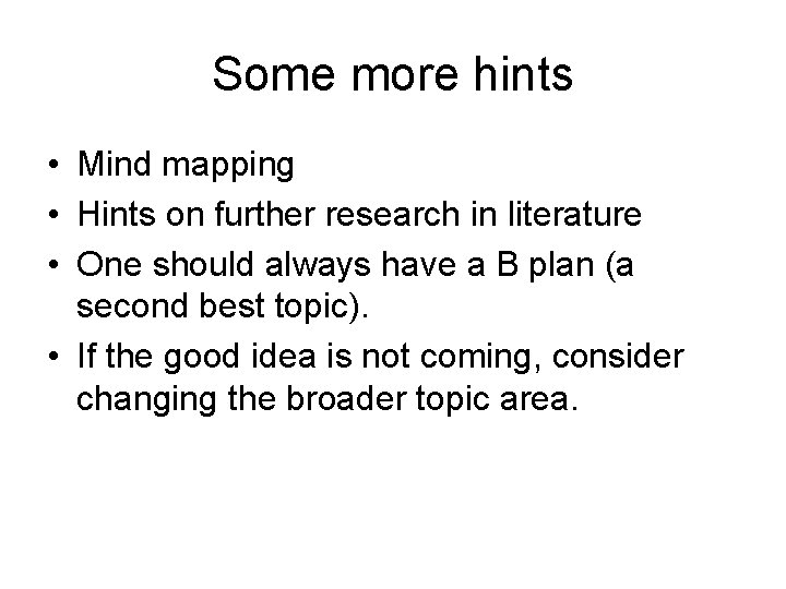 Some more hints • Mind mapping • Hints on further research in literature •