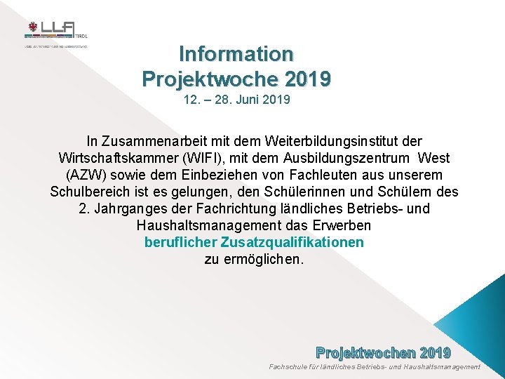 Information Projektwoche 2019 12. – 28. Juni 2019 In Zusammenarbeit mit dem Weiterbildungsinstitut der