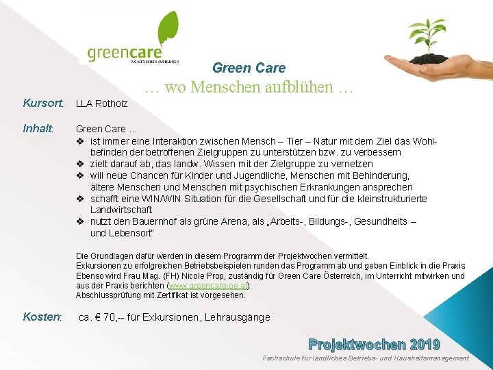 Green Care … wo Menschen aufblühen … Kursort: LLA Rotholz Inhalt: Green Care …