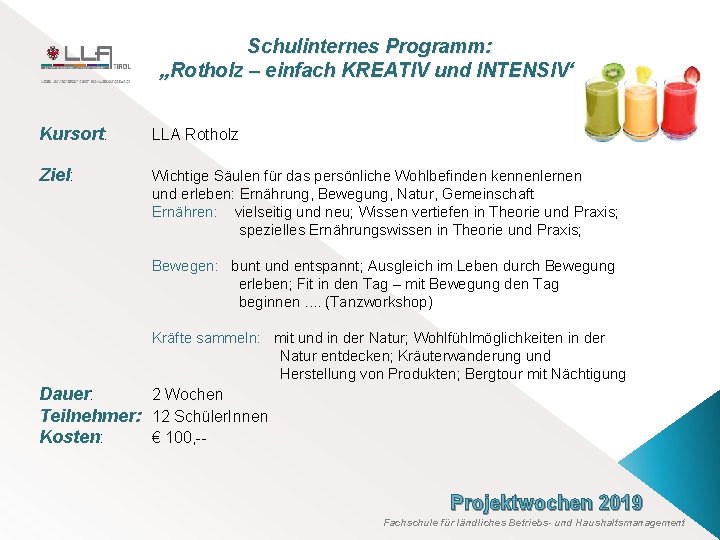 Schulinternes Programm: „Rotholz – einfach KREATIV und INTENSIV“ Kursort: LLA Rotholz Ziel: Wichtige Säulen