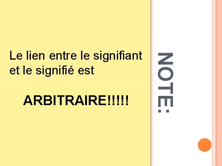 ARBITRAIRE!!!!! NOTE: Le lien entre le signifiant et le signifié est 