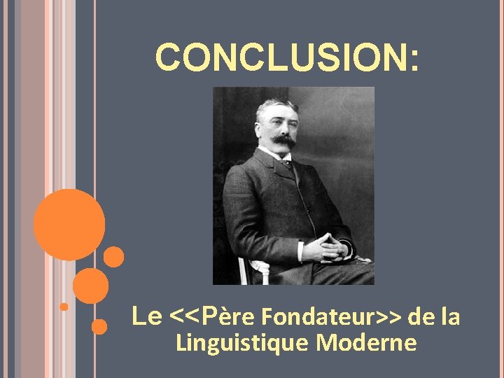 CONCLUSION: Le <<Père Fondateur>> de la Linguistique Moderne 