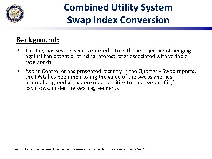 Combined Utility System Swap Index Conversion Background: • The City has several swaps entered
