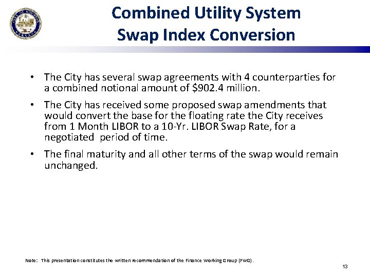 Combined Utility System Swap Index Conversion • The City has several swap agreements with