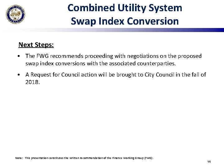 Combined Utility System Swap Index Conversion Next Steps: • The FWG recommends proceeding with
