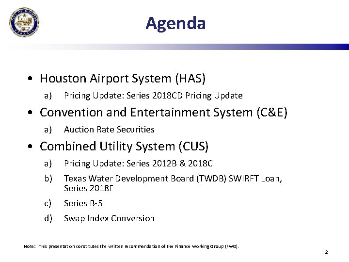 Agenda • Houston Airport System (HAS) a) Pricing Update: Series 2018 CD Pricing Update