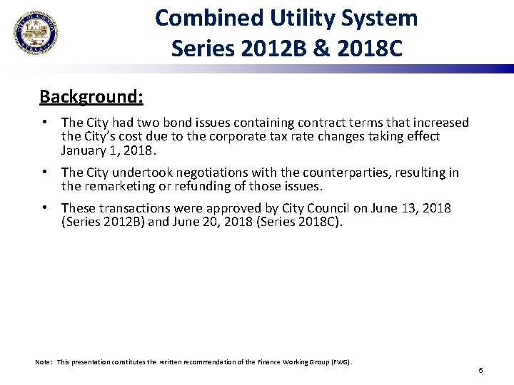 Combined Utility System Series 2012 B & 2018 C Background: • The City had