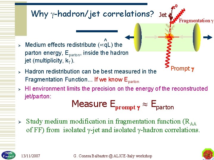 Why -hadron/jet correlations? p 0 Jet Fragmentation ^ Medium effects redistribute ( q. L)