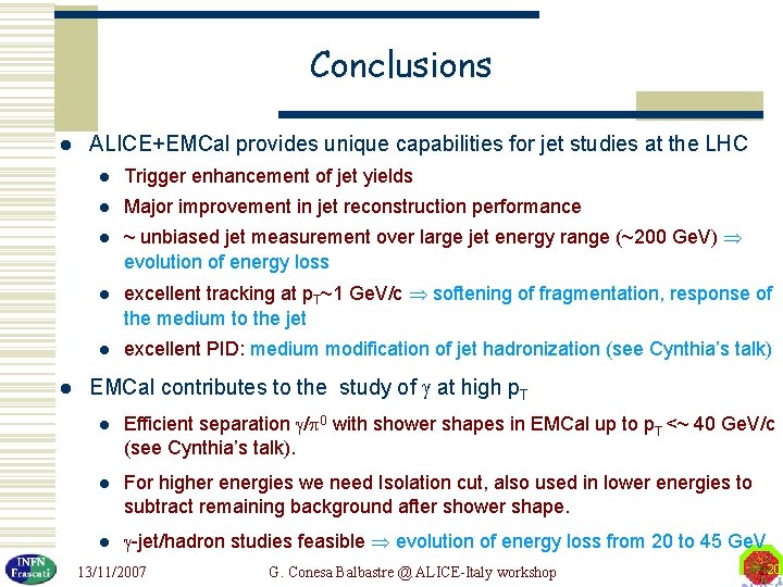 Conclusions l l ALICE+EMCal provides unique capabilities for jet studies at the LHC l