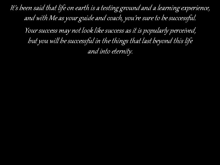 It’s been said that life on earth is a testing ground a learning experience,