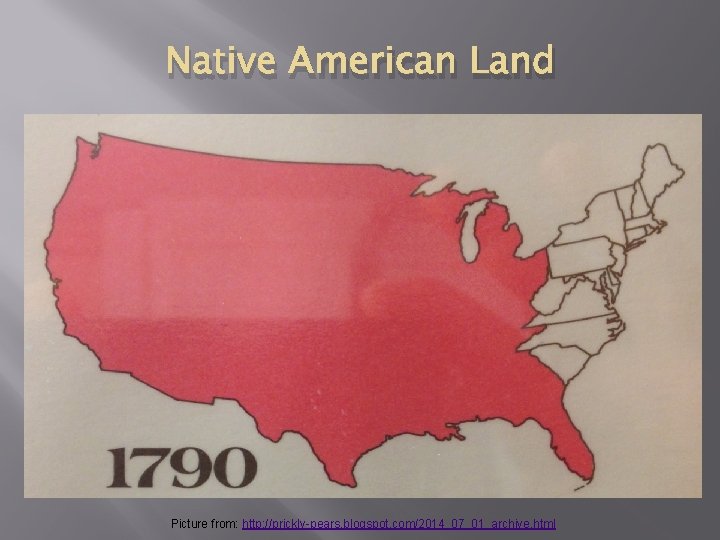 Native American Land Picture from: http: //prickly-pears. blogspot. com/2014_07_01_archive. html 