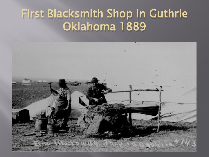 First Blacksmith Shop in Guthrie Oklahoma 1889 