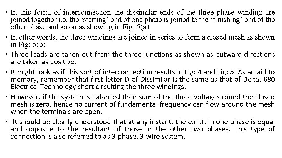  • In this form, of interconnection the dissimilar ends of the three phase