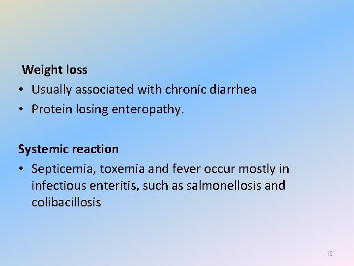 Weight loss • Usually associated with chronic diarrhea • Protein losing enteropathy. Systemic reaction