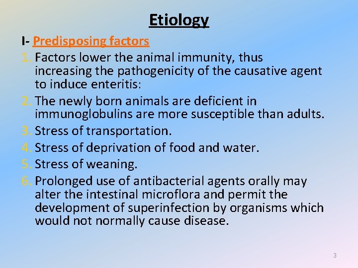 Etiology I- Predisposing factors 1. Factors lower the animal immunity, thus increasing the pathogenicity