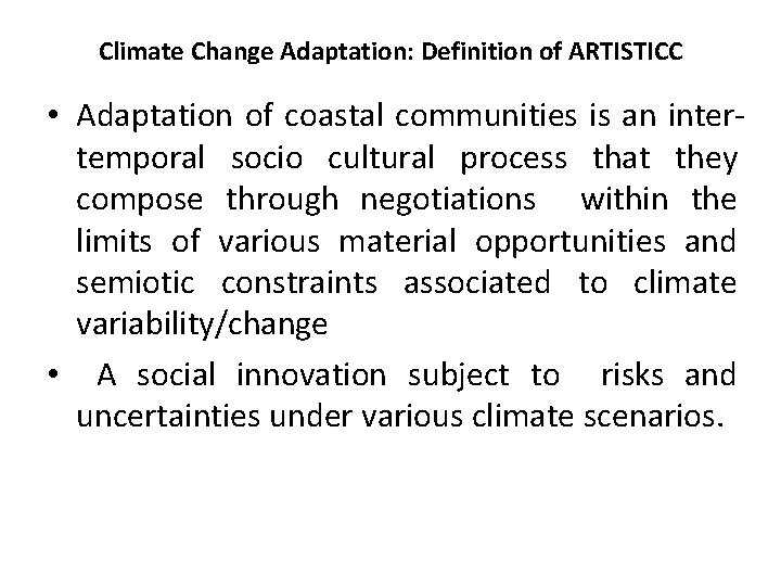 Climate Change Adaptation: Definition of ARTISTICC • Adaptation of coastal communities is an intertemporal