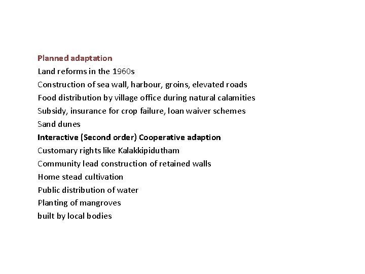 Planned adaptation Land reforms in the 1960 s Construction of sea wall, harbour, groins,