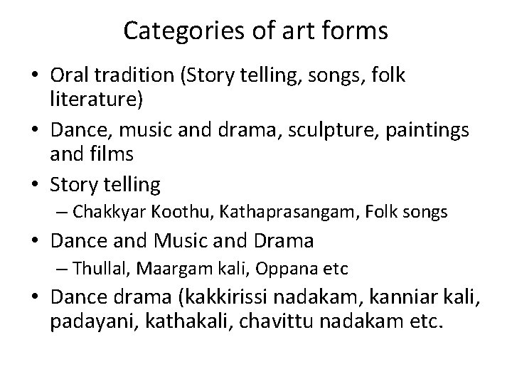 Categories of art forms • Oral tradition (Story telling, songs, folk literature) • Dance,